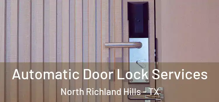 Automatic Door Lock Services North Richland Hills - TX