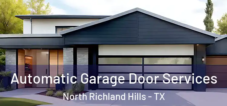  Automatic Garage Door Services North Richland Hills - TX