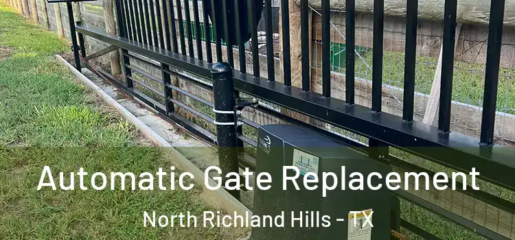 Automatic Gate Replacement North Richland Hills - TX