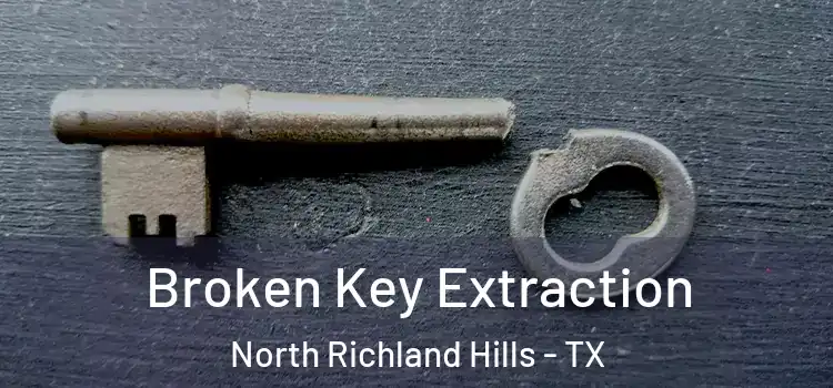 Broken Key Extraction North Richland Hills - TX