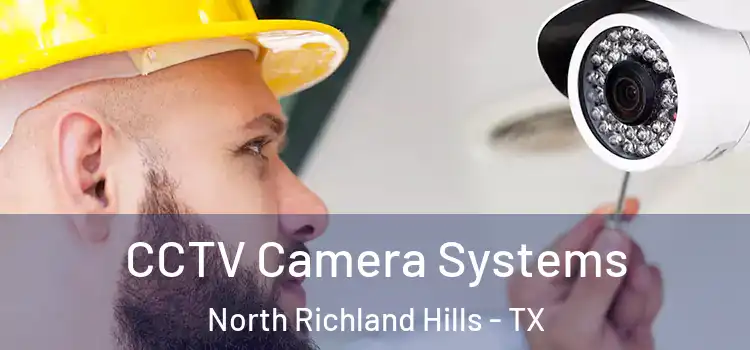 CCTV Camera Systems North Richland Hills - TX