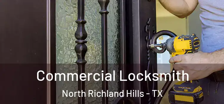  Commercial Locksmith North Richland Hills - TX