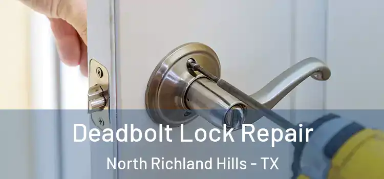 Deadbolt Lock Repair North Richland Hills - TX