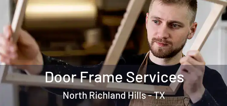  Door Frame Services North Richland Hills - TX