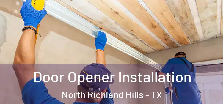Door Opener Installation North Richland Hills - TX