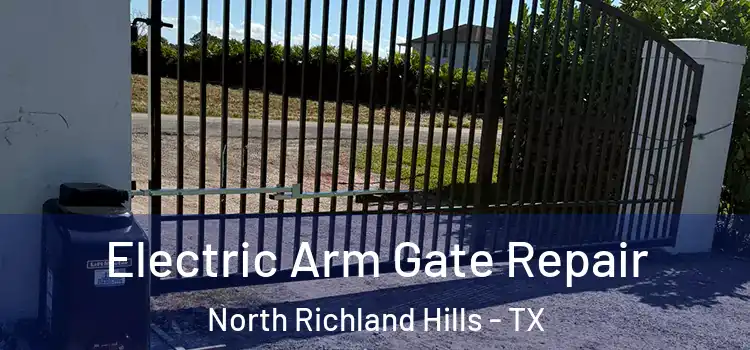 Electric Arm Gate Repair North Richland Hills - TX