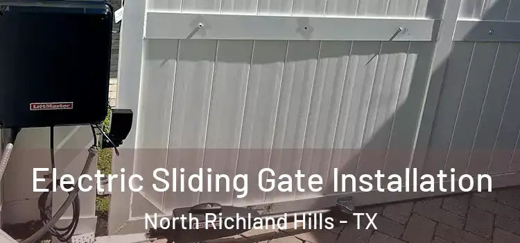 Electric Sliding Gate Installation North Richland Hills - TX