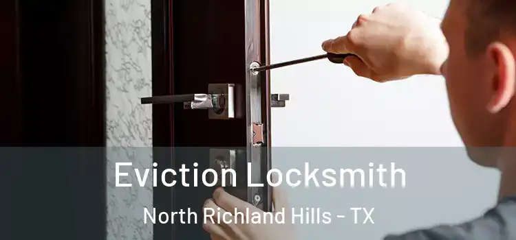 Eviction Locksmith North Richland Hills - TX