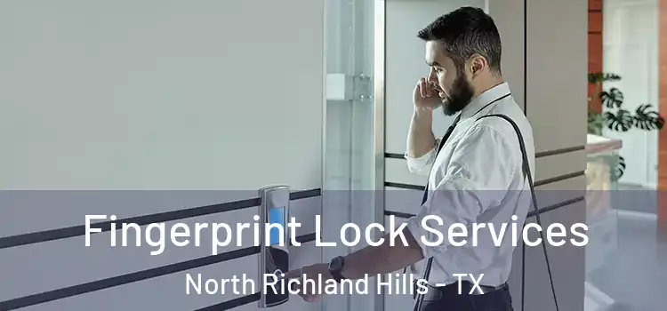  Fingerprint Lock Services North Richland Hills - TX