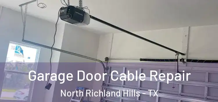  Garage Door Cable Repair North Richland Hills - TX