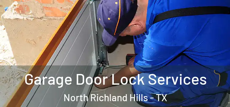 Garage Door Lock Services North Richland Hills - TX