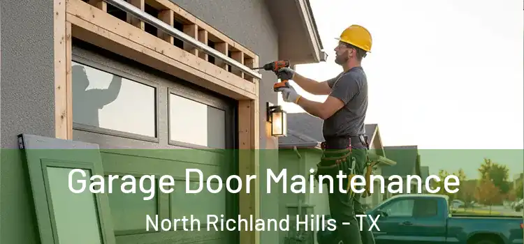 Garage Door Maintenance North Richland Hills - TX
