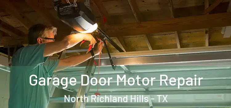  Garage Door Motor Repair North Richland Hills - TX