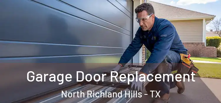  Garage Door Replacement North Richland Hills - TX