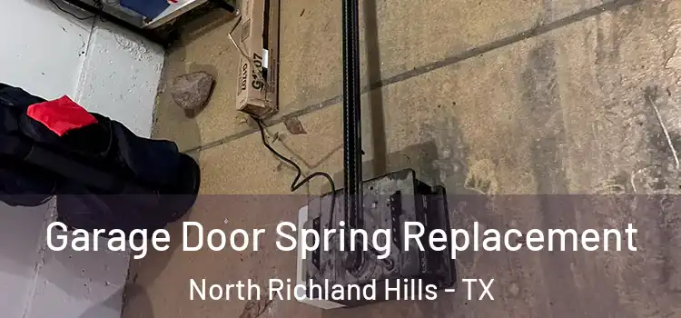  Garage Door Spring Replacement North Richland Hills - TX