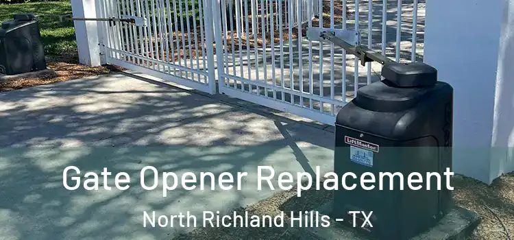 Gate Opener Replacement North Richland Hills - TX