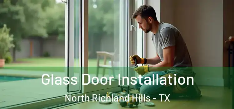 Glass Door Installation North Richland Hills - TX