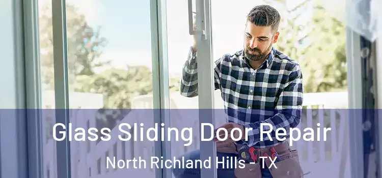 Glass Sliding Door Repair North Richland Hills - TX