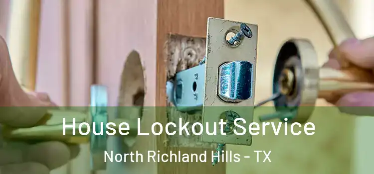 House Lockout Service North Richland Hills - TX
