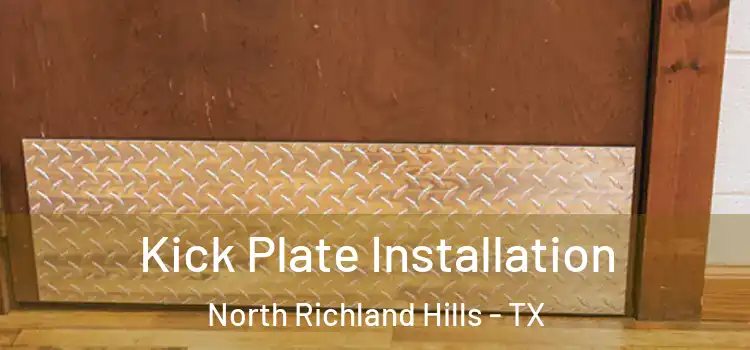  Kick Plate Installation North Richland Hills - TX
