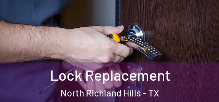 Lock Replacement North Richland Hills - TX