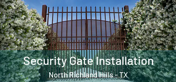 Security Gate Installation North Richland Hills - TX