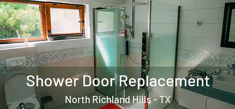  Shower Door Replacement North Richland Hills - TX