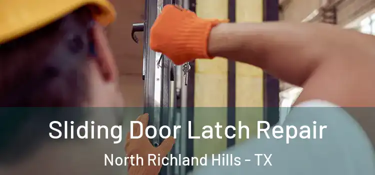 Sliding Door Latch Repair North Richland Hills - TX