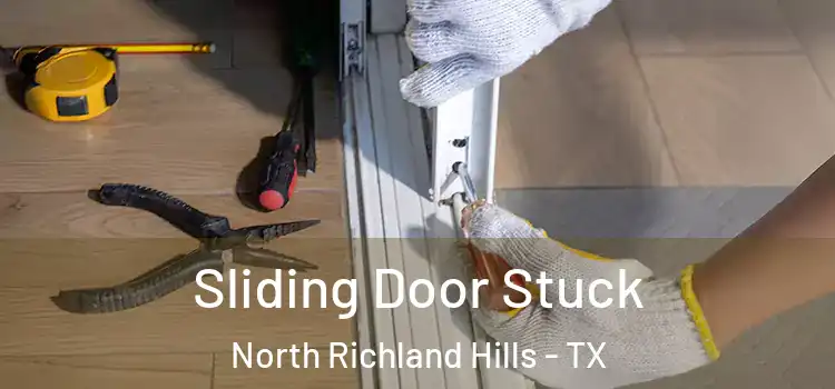 Sliding Door Stuck North Richland Hills - TX