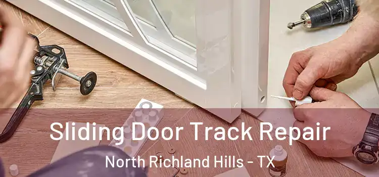 Sliding Door Track Repair North Richland Hills - TX