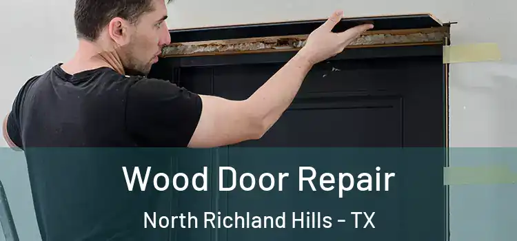 Wood Door Repair North Richland Hills - TX